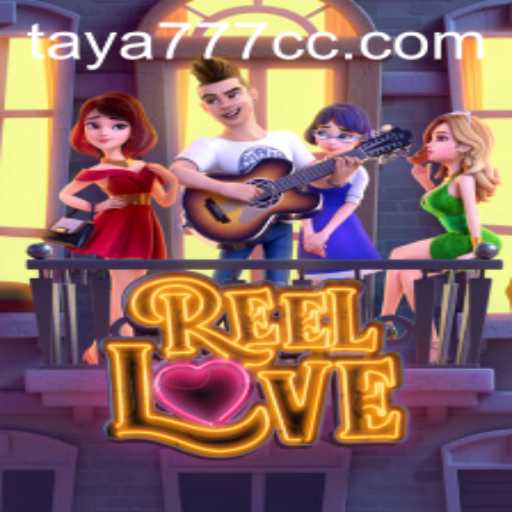ReelLove: A Modern Gaming Sensation Meet TAYA777