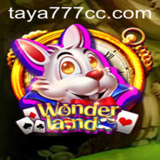 Explore the Enchanting World of Wonderland with TAYA777: A Guide to Adventures and Rules
